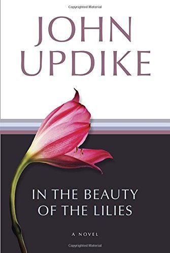 John Updike/In The Beauty Of The Lilies