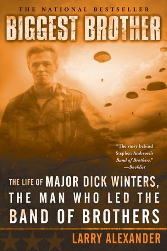 Larry Alexander/Biggest Brother@The Life Of Major Dick Winters,The Man Who Led T