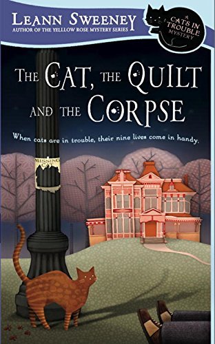 Leann Sweeney/The Cat, the Quilt and the Corpse@ A Cats in Trouble Mystery