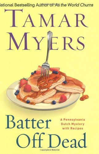 Tamar Myers/Batter Off Dead: A Pennsylvania Dutch Mystery
