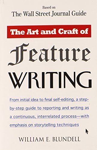 William E. Blundell/The Art and Craft of Feature Writing@ Based on the Wall Street Journal Guide
