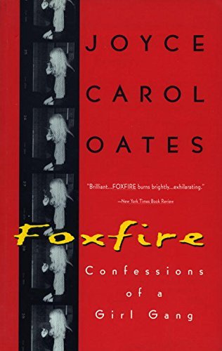 Joyce Carol Oates/Foxfire@ Confessions of a Girl Gang