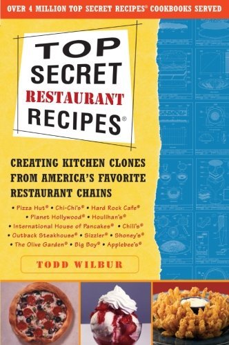 Todd Wilbur/Top Secret Restaurant Recipes