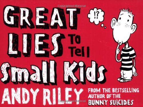 Andy Riley/Great Lies to Tell Small Kids
