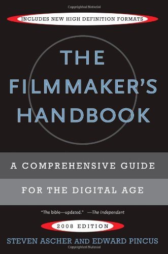 Steven Ascher/Filmmaker's Handbook,The@A Comprehensive Guide For The Digital Age@0003 Edition;2008, Revised,