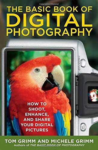 Tom Grimm The Basic Book Of Digital Photography How To Shoot Enhance And Share Your Digital Pic 