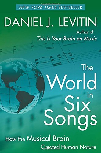 Daniel J. Levitin/The World in Six Songs@ How the Musical Brain Created Human Nature