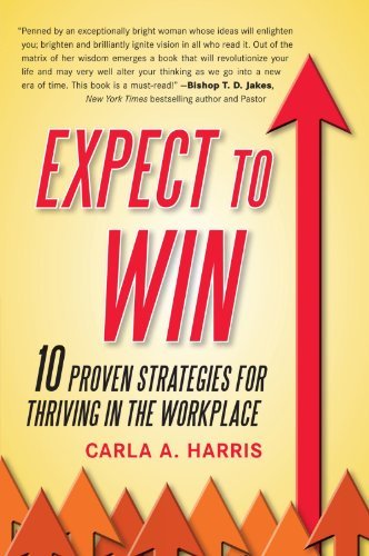 Carla A. Harris/Expect to Win@ 10 Proven Strategies for Thriving in the Workplac