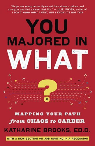 Katharine Brooks/You Majored in What?@ Designing Your Path from College to Career