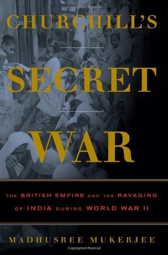 Madhusree Mukerjee/Churchill's Secret War@The British Empire And The Ravaging Of India Duri