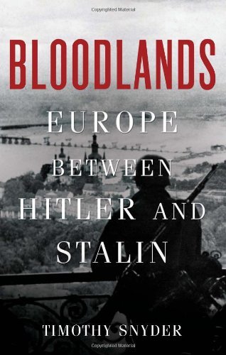 Timothy Snyder Bloodlands Europe Between Hitler And Stalin 