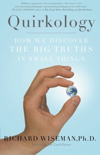 Richard Wiseman/Quirkology@How We Discover the Big Truths in Small Things