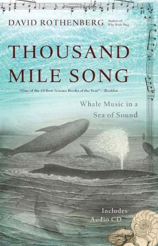 David Rothenberg Thousand Mile Song Whale Music In A Sea Of Sound [with CD (audio)] 