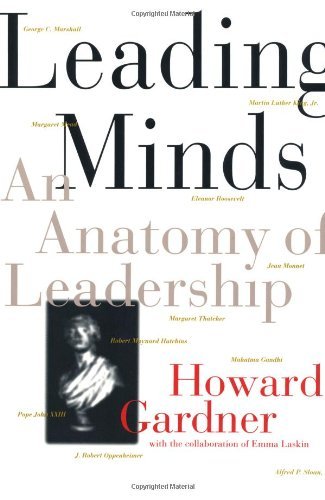 Howard E. Gardner Leading Minds An Anatomy Of Leadership 