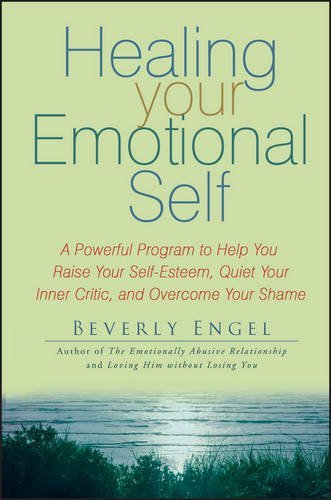 Beverly Engel/Healing Your Emotional Self@ A Powerful Program to Help You Raise Your Self-Es