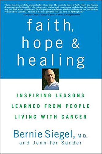 Bernie Siegel Faith Hope And Healing Inspiring Lessons Learned From People Living With 