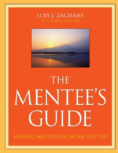 Lois J. Zachary/The Mentee's Guide@ Making Mentoring Work for You