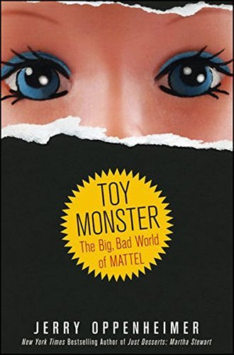 Jerry Oppenheimer/Toy Monster@ The Big, Bad World of Mattel