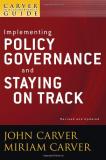 John Carver A Carver Policy Governance Guide Implementing Pol 0002 Edition;revised Update 