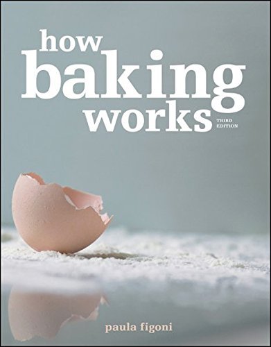 Paula I. Figoni How Baking Works Exploring The Fundamentals Of Baking Science 0003 Edition; 
