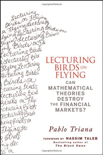 Pablo Triana/Lecturing Birds on Flying@ Can Mathematical Theories Destroy the Financial M