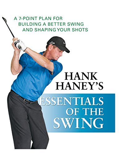 Hank Haney/Hank Haney's Essentials Of The Swing@A 7-Point Plan For Building A Better Swing And Sh