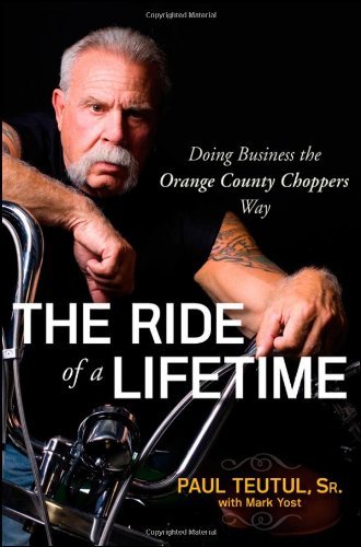 Teutul,Paul,Sr./Ride Of A Lifetime,The@Doing Business The Orange County Choppers Way
