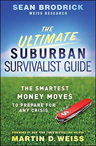 Sean Brodrick/Ultimate Suburban Survivalist Guide,The@The Smartest Money Moves To Prepare For Any Crisi