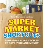 Better Homes And Gardens Better Homes And Gardens Supermarket Shortcuts Shop Smart! 365 Recipes To Save Time And Money 