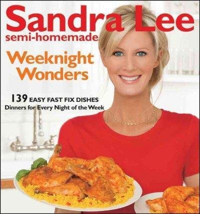Sandra Lee Sandra Lee Semi Homemade Weeknight Wonders 139 Easy Fast Fix Dishes 