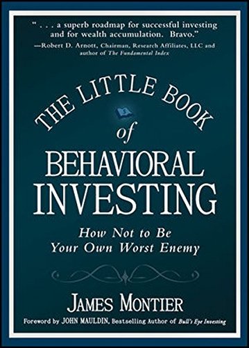 James Montier The Little Book Of Behavioral Investing How Not To Be Your Own Worst Enemy 