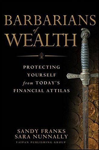 Sandy Franks/Barbarians Of Wealth@Protecting Yourself From Today's Financial Attila