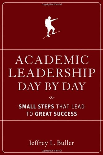 Jeffrey L. Buller Academic Leadership Day By Day Small Steps That Lead To Great Success 