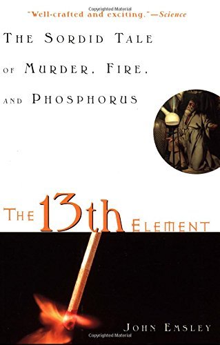 John Emsley The 13th Element The Sordid Tale Of Murder Fire And Pho