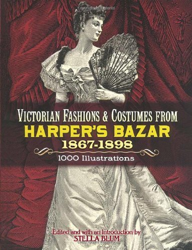 Stella Blum/Victorian Fashions and Costumes from Harper's Baza