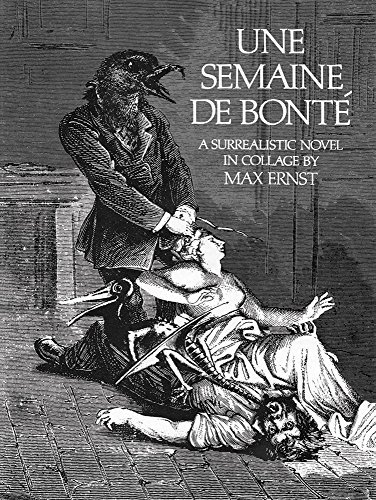 Max Ernst/Une Semaine de Bont?@ A Surrealistic Novel in Collage@0002 EDITION;Revised