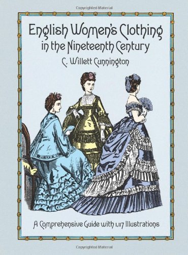 C. Willett Cunnington English Women's Clothing In The Nineteenth Century Revised 