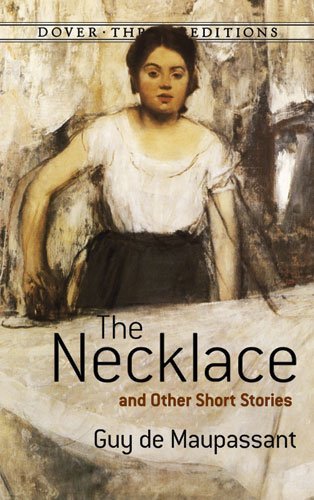 Guy De Maupassant/The Necklace and Other Short Stories@Revised