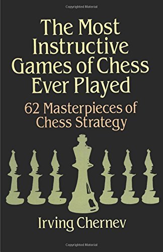 Irving Chernev/The Most Instructive Games of Chess Ever Played@Revised