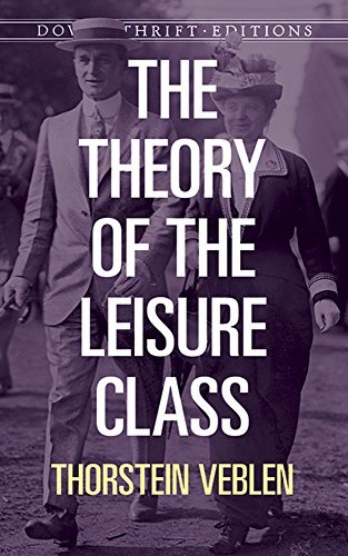 Thorstein Veblen/The Theory of the Leisure Class@Revised