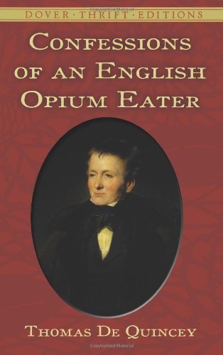 Thomas De Quincey/Confessions Of An English Opium Eater