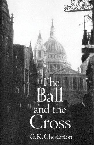 G. K. Chesterton/The Ball and the Cross@Revised