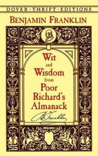 Benjamin Franklin/Wit and Wisdom from Poor Richard's Almanack