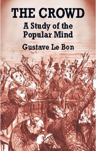 Gustave Le Bon/The Crowd@ A Study of the Popular Mind