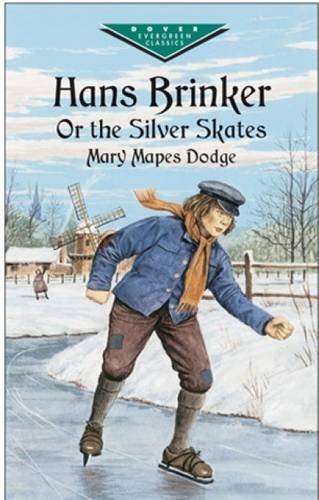 Mary Mapes Dodge/Hans Brinker, Or, the Silver Skates