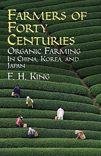 F. H. King/Farmers of Forty Centuries@ Organic Farming in China, Korea, and Japan