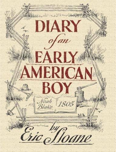 Eric Sloane/Diary of an Early American Boy@ Noah Blake 1805
