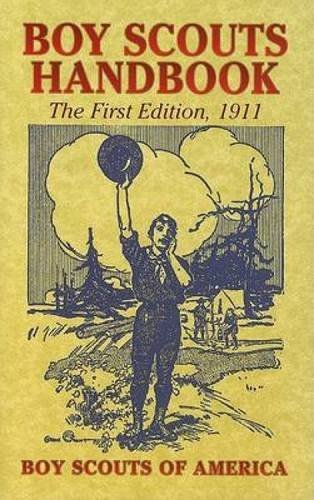 Boy Scouts Of America Boy Scouts Handbook The First Edition 1911 