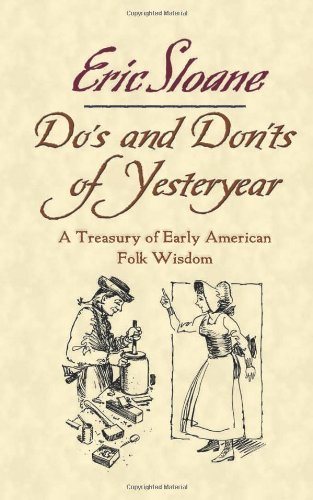 Eric Sloane/Do's and Don'ts of Yesteryear@ A Treasury of Early American Folk Wisdom