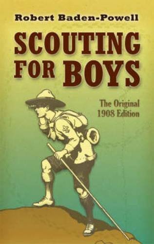 Robert Baden Powell Scouting For Boys The Original 1908 Edition Original 1908 